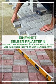 Garten Einfahrt Pflastern How To Einfahrt Pflastern Welche Bodenbelage Eignen Sich Wie Gehe Ich Vor In 2020 Einfahrt Einfahrt Pflaster Pflastern Anleitung