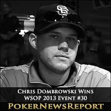 WSOP 2013 Event #30 Goes to Chris Dombrowski