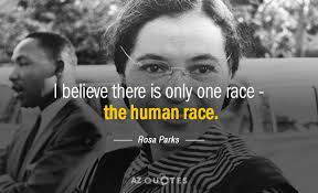 Rosa Parks I Believe There Is Only One Race The Human Race Rosa Parks Civil Rights Activist Race Quotes Rosa Parks Quotes Rosa Parks