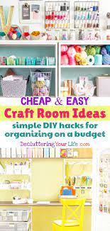 Craft Room Organization Unexpected Creative Ways To Organize Your Craftroom On A Budget Craft Room Ideas On A Budget Craft Room Organization Craft Room Ideas For The Home