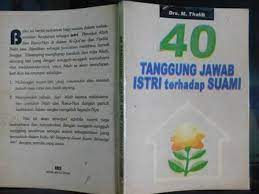 Setiap hukum dan peraturan bukan hanya memihak kepada satu pihak sahaja, tapi pada semua pihak. Empat Puluh Tanggung Jawab Istri Terhadap Suami Menurut Muhammad Thalib 2 Halaman All Kompasiana Com
