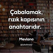 Cabalamak Rizik Kapisinin Anahtaridir Mevlana Kaynak Instagram Hikmetaniloztekin Sozler A Good Quotes For Instagram Inspirational Quotes Words