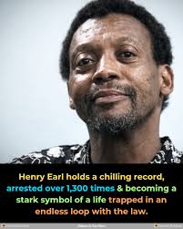 Meet Henry Earl, the man who has been arrested over 1,300 times and  counting. Most of his arrests were for minor offenses, yet he holds the  record as one of the world's