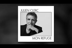 Liberté, égalité, fraternité ou la mort. Julien Clerc Mon Refuge Nouveau Single Disponible Le Vendredi 11 Decembre