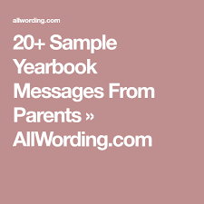 20 Sample Yearbook Messages From Parents Yearbook Messages From Parents Senior Yearbook Ads Yearbook