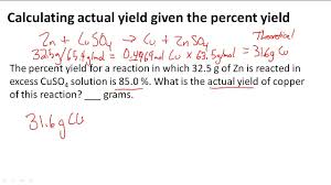 Calculating Actual Yield Given The Percent Yield Youtube