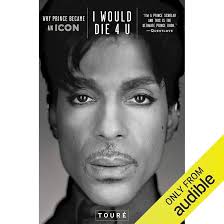 Amazon.com: I Would Die 4 U: Why Prince Became an Icon (Audible Audio  Edition): Touré, Touré, Audible Studios: Books