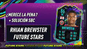 Scegli quale versione riscattare, quella cc o quella cdc! Fifa 21 Merece La Pena Rhian Brewster Future Stars Solucion Del Sbc