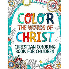 To download this coloring sheet, click on the image below to open it. Buy Color The Words Of Christ Christian Coloring Book For Children With Inspiring Bible Verse Bible Coloring Book For Kids Paperback March 18 2020 Online In Turkey B0863vps3s