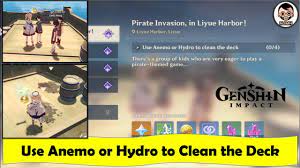 Use Anemo Or Hydro To Clean The Deck Pirate Invasion In Liyue Harbor In 2021 Pirate Invasion Invasion Deck