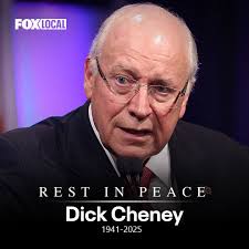 Dick Cheney, the former vice president to George W. Bush has died. He was  84 years old.