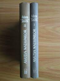 Adam smith, avuția națiunilor (the wealth of nations), 1776. Adam Smith Avutia Natiunilor 2 Volume CumpÄrÄ