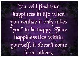 Happiness comes from within and so much of it depends on your mindset: Quotes About True Happiness 224 Quotes