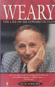 Weary the Life of Sir Edward Dunlop