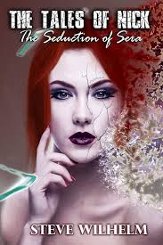 The Tales of Nick: The Seduction of Sera: Wilhelm, Steve H: 9781540346315:  Amazon.com: Books