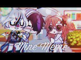 Mine Meme Gacha Life Youtube