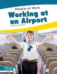 Be sure to check the details for your departure airport. Working At An Airport People At Work Stratton Connor 9781644930175 Amazon Com Books