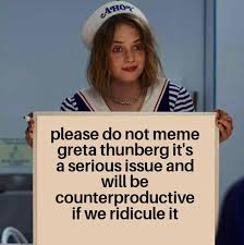 Funny greta thunberg memes watch for save environment (refreshmybrain.biz). How Haters Helped The Rise Of Greta Thunberg S Popularity