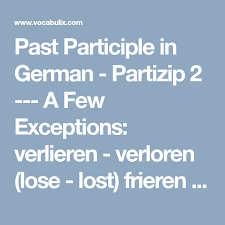 Past Participle In German Partizip 2 A Few Exceptions Verlieren Verloren Lose Lost Frieren Gefroren Freeze Learn German Verb Forms Adjectives