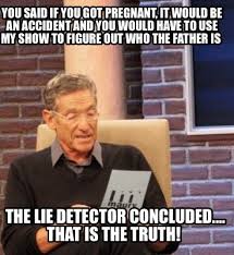 Meme Maker You Said If You Got Pregnant It Would Be An Accident And You Would Have To Use Meme Generator