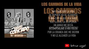 No son los que imaginaba. Los Caminos De La Vida Letra Grupo Codiciado Youtube
