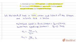 A Motorboat Can Travel 30 Km Upstream And 28 Km Downstream In 7 H It Can Travel 21 Km Upstream Youtube