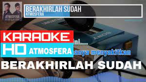 Berakhirlah Sudah Atmosfera Karaoke Hd Youtube