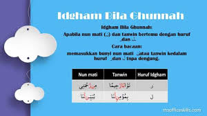 Hukum bacaan idgham bila ghunnah adalah apabila nun sukun atau tanwin bertemu salah satu huruf lam (ل) atau huruf ro (ر). 1 4 2 Idgham Bila Ghunnah Zerone