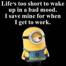 Lol Funny Minion Joke About Bad Mood Vs Work Minion Jokes Minions Funny Work Humor