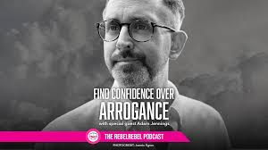 Find Confidence Over Arrogance