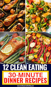 12 Easy Clean Eating Dinner Recipes Ready To Eat In 30 Minutes Clean Eating Recipes For Dinner Easy Clean Eating Recipes Clean Dinner Recipes