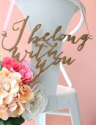 Things should be grouped or connected together: Chair Sign That Says I Belong With You From The Lumineers