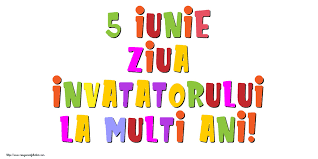 De horia pe 5 iunie 2013. Felicitari De Ziua InvÄƒÈ›Äƒtorului 5 Iunie Pagina 15 Mesajeurarifelicitari Com