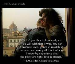 From the creators of sparknotes. E M Forster A Room With A View Love Poets Eternal Florence Quote View Quotes Words Movie Quotes