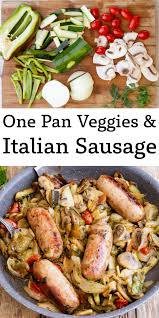 This Easy One Pan Veggies Italian Sausage Recipe Makes The Perfect Quick And Easy Dinner Idea Perfect For We In 2020 Sausage Recipes Italian Recipes Italian Sausage