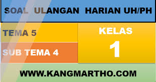 Kelas 1 tema 5 : Soal Ulangan Kelas 1 Tema 5 Sub Tema 4 Dan Kisi Kisi Guru Berbagi