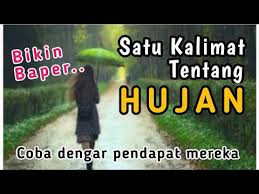 Bu anik selalu bersikap disiplin dan tidak pernah terlambat masuk ke kelas. Satu Kalimat Tentang Hujan Bikin Baper Coba Kita Dengar Pendapat Mereka Youtube