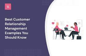 Best Customer Relationship Management Examples You Should Know