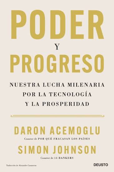 Libro: Poder y progreso. nuestra lucha milenaria por la tecnolog&iacute;a y la prosperidad - 9788423436378 - Acemoglu, Daron - Johnson, Simon - &middot; Marcial Pons Librero