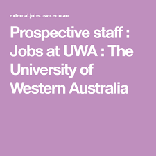 Prospective Staff Jobs At Uwa The University Of Western Australia Western University The University Of Western Australia Job