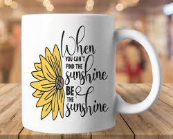 Sunflower Mug Be The Sunshine Coffee Mug Inspirational Etsy In 2021 Mugs Coffee Mugs White Coffee Mugs