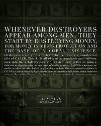 This Quote Is From Francisco S Money Speech In Atlas Shrugged By Ayn Rand Our Federal Reserve Is The Destroyers Of Atlas Shrugged Ayn Rand Quotes Book Quotes