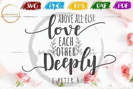 Learn how to create this type of animation with ready to use svg icons from a great library. Above All Else Love Each Other Deeply Valentine Svg Pdf Png 457099 Svgs Design Bundles In 2020 Valentines Svg Valentine Playroom Wall Decals
