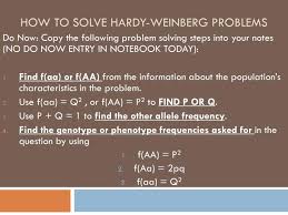 Therefore, the number of heterozygous individuals 3. Ppt How To Solve Hardy Weinberg Problems Powerpoint Presentation Free Download Id 1886411