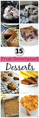 15 Fruit Sweetened Dessert Recipes Happy Healthy Mama Healthy Fruit Desserts Healthy Dessert Recipes Dessert Recipes