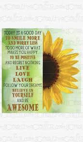 Today Is A Good Day To Have A Great Day Inspirational Motivational Designs Png Sunflower Clipart Subli Good Day Quotes Great Day Quotes Make Me Happy Quotes