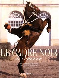 It also performs as an equestrian display team. Le Cadre Noir De Saumur Laurioux Alain Franchet D Esperey Patrice Amazon De Bucher