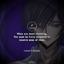 When You Start Shooting You Must Be Fully Prepared To Receive Some Of Them Lelouch Vi Britannia Lelouch Vi Britannia Anime Memes Funny Read Anime
