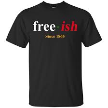Difficult to bend or fold: Juneteenth Free Ish Since 1865 Shirt Hoodie Bucktee