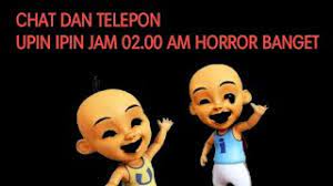 Halo guys don't forget to like comment and subscribefollow my instagram @armilaa.k_endorse? Jangan Pernah Chat Atau Telepon Upin Ipin Jam 02 00 Am Youtube